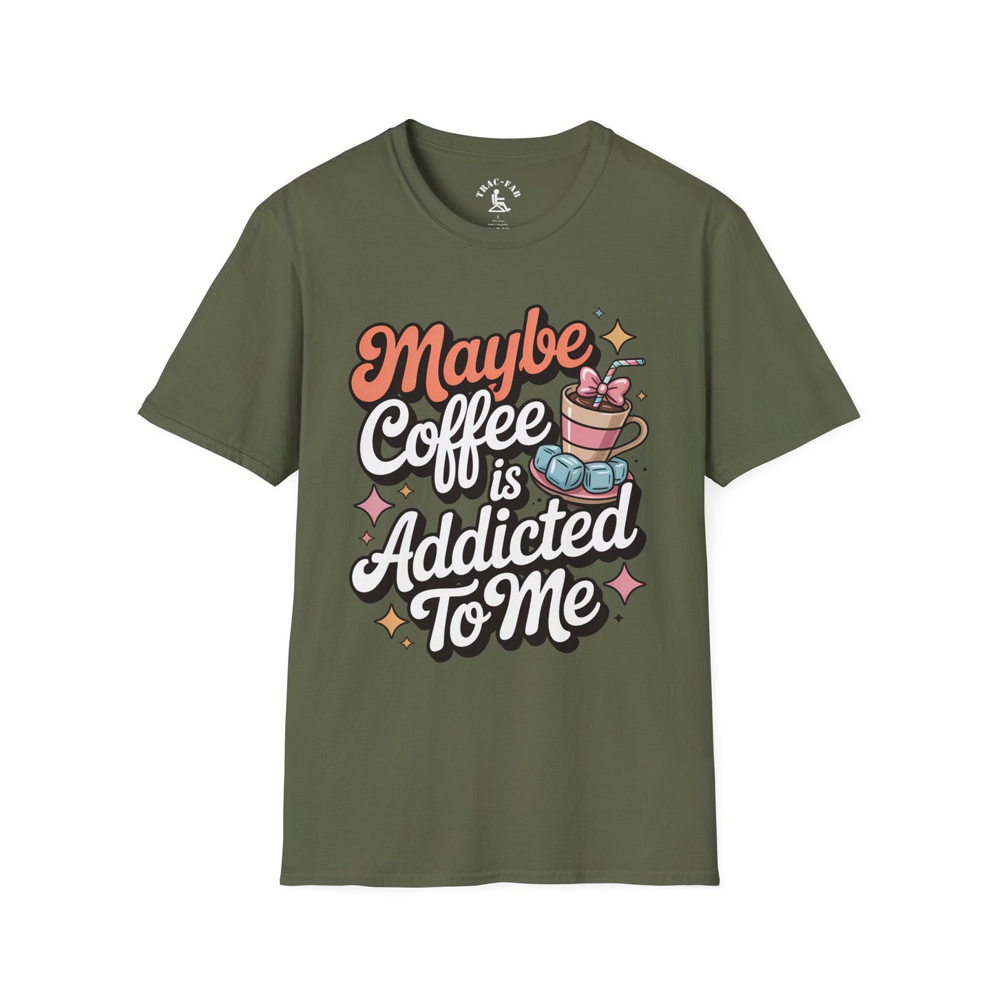 Maybe Coffee Is Addicted To Me T-Shirt