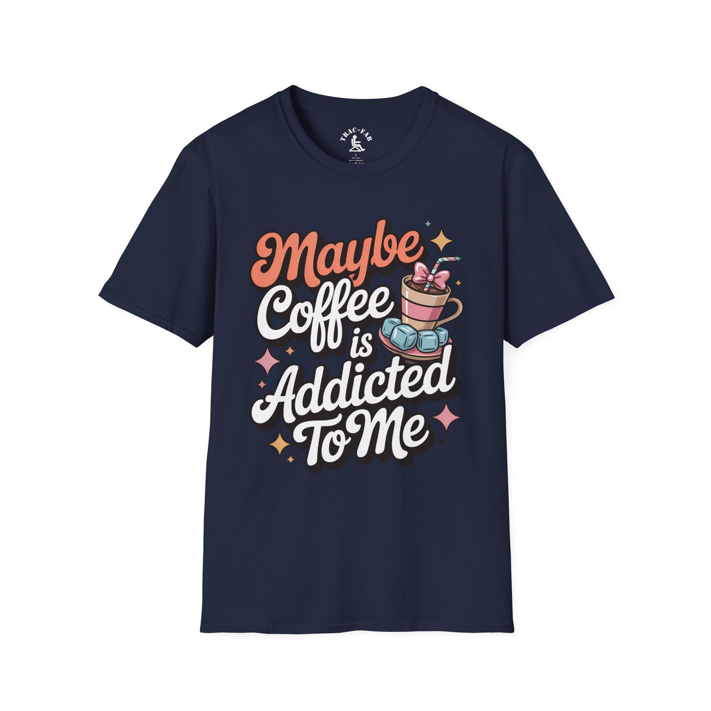 Maybe Coffee Is Addicted To Me T-Shirt